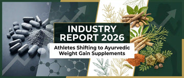 Industry Report 2026: Athletes shifting from synthetic mass gainers to Ayurvedic weight gain supplements - comparison of natural herbs vs supplements