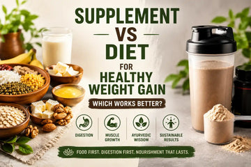 Comparison of whole foods and supplements for healthy natural weight gain with Ayurvedic nourishment, digestion support, protein intake, and sustainable muscle development.