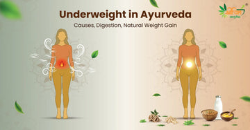 Ayurvedic understanding of underweight causes and natural weight gain through digestion and Vata balance