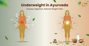 Ayurvedic understanding of underweight causes and natural weight gain through digestion and Vata balance